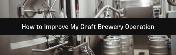 How to Improve My Craft Brewery Operation